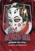2011 ITG Between The Pipes Masked Men IV Ruby Die Cuts #MM-04 Murray Bannerman