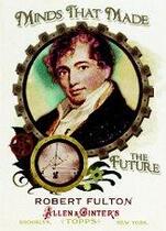 2011 Topps Allen and Ginter Minds that Made the Future #MMF21 Robert Fulton